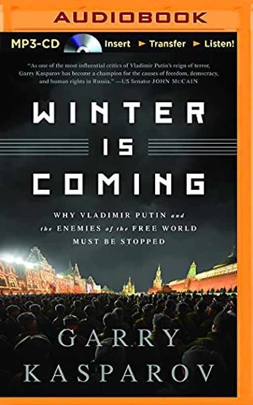 Winter Is Coming: Why Vladimir Putin and the Enemies of the Free World Must Be Stopped