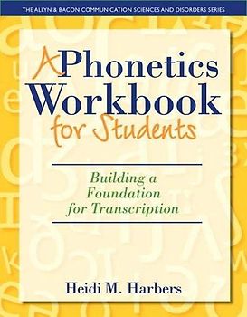 A Phonetics Workbook for Students: Building a Foundation for Transcription (The Allyn & Bacon Communication Sciences and Disorders)