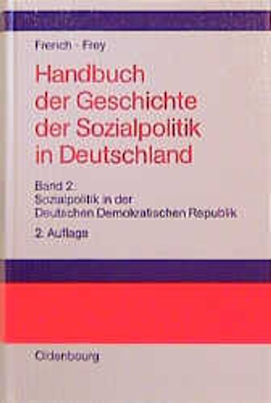 Johannes Frerich: Handbuch der Geschichte der Sozialpolitik in Deutschland / Sozialpolitik in der Deutschen Demokratischen Republik