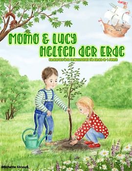 Momo und Lucy helfen der Erde: Kinderbuch über Umweltschutz für Kinder ab 4 Jahren