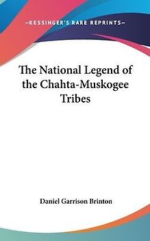 The National Legend Of The Chahta-Muskogee Tribes