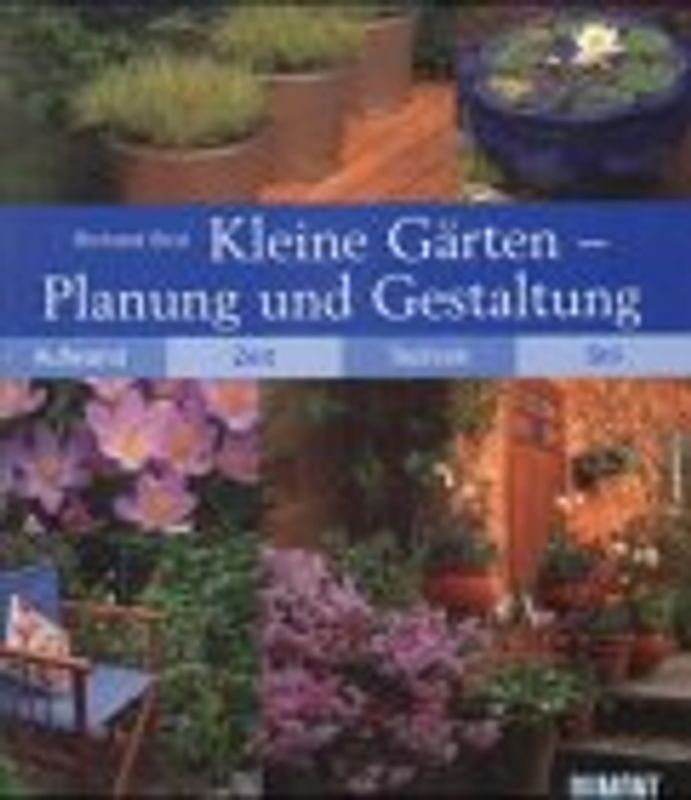 Kleine Gärten - Planung und Gestaltung. Aufwand - Zeit - Technik - Stil