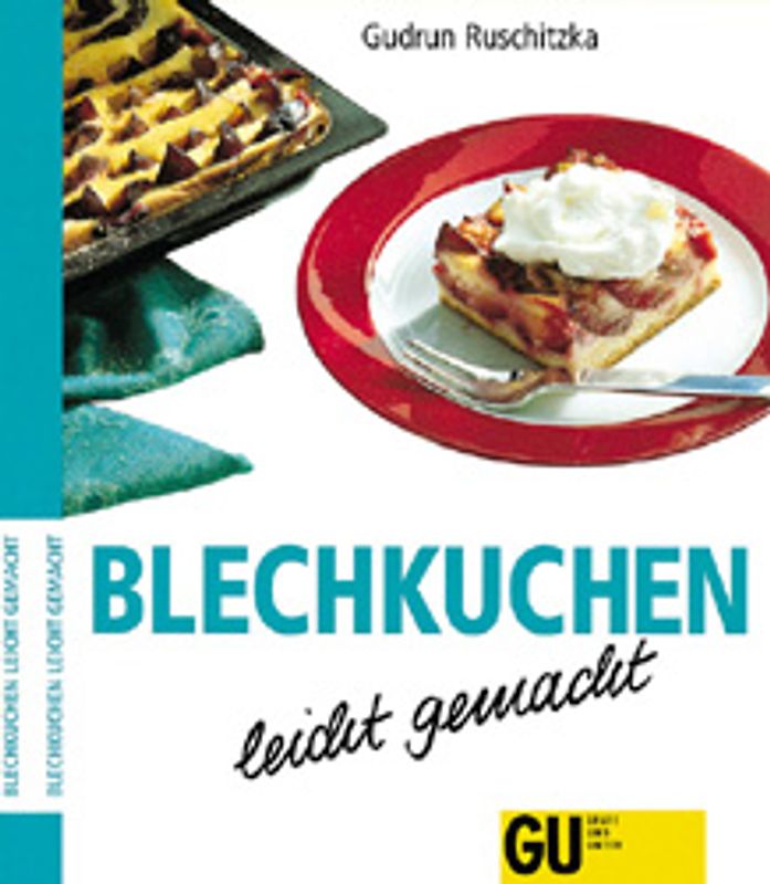 Blechkuchen - leicht gemacht. Traditionelle und neue Kuchenrezepte: saftig oder knusprig, cremig oder fruchtig