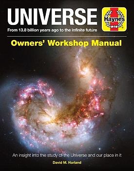 Universe Owners' Workshop Manual: From 13.8 billion years ago to the infinite future - An insight into the study of the universe and our place in it. (Haynes Manuals)