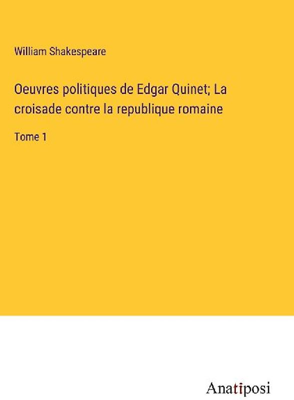 Oeuvres politiques de Edgar Quinet; La croisade contre la republique romaine