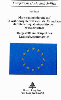 Marktsegmentierung auf Investitionsgütermärkten als Grundlage der Steuerung absatzpolitischen Mitteleinsatzes