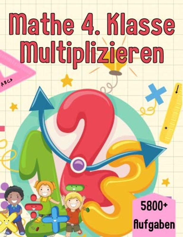 Mathe 4. Klasse Multiplizieren: Übungsheft um Denken und Rechnen spielend zu fordern