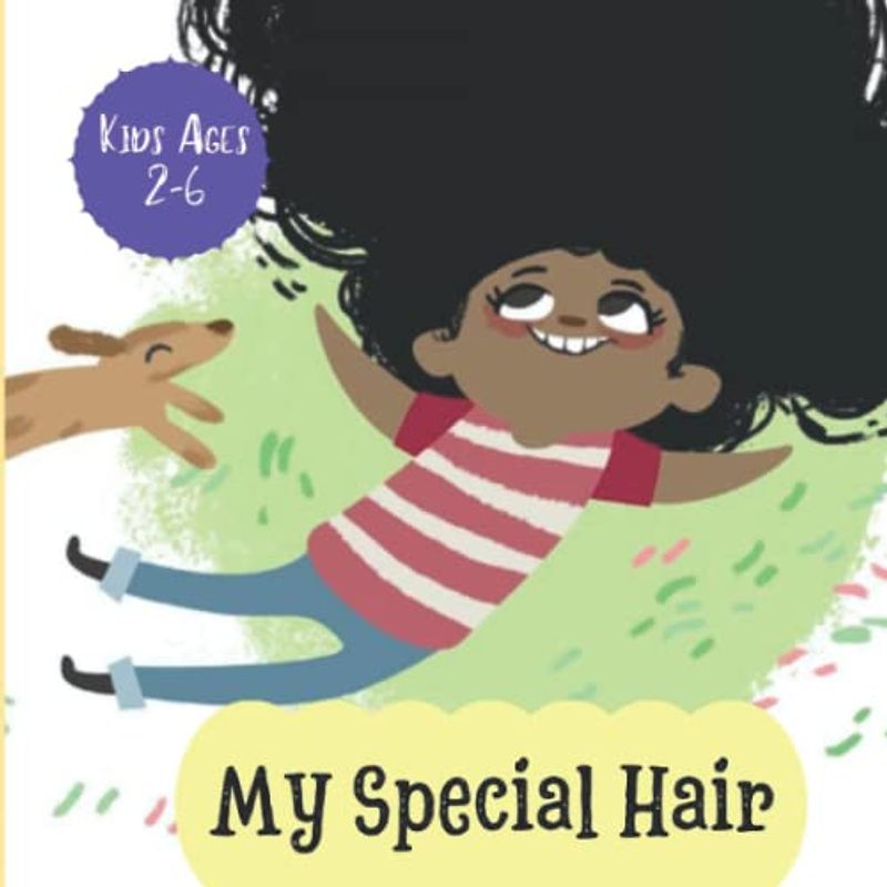 My Special Hair: The Happy Story About A Girl With Special Hair, Baby Book, Picture Book, Kids Book For 2-6 Yrs