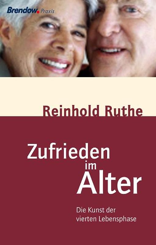 Zufrieden im Alter. Die Kunst der vierten Lebensphase