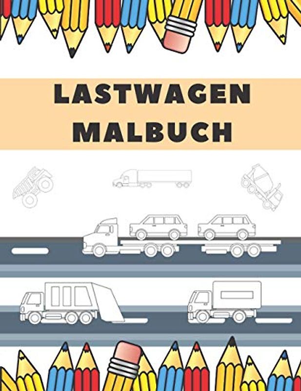Lastwagen Malbuch: Für Kinder Album Autos LKW Krane Alter 2-4 Kindergarten Dumper