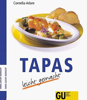 Tapas - leicht gemacht. Total trendy - Die typisch spanischen Häppchen zu Sherry und Wein bringen Sie in Urlaubsstimmung