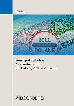 Grenzpolizeiliches Ausländerrecht für Polizei, Zoll und Justiz