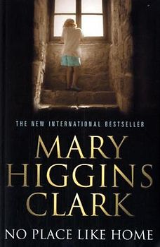 No Place Like Home - Mary Higgins Clark