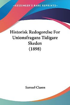 Historisk Redogorelse For Unionsfragans Tidigare Skeden (1898)