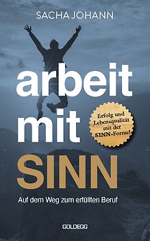 Arbeite mit Sinn! Auf dem Weg zum erfüllten Beruf