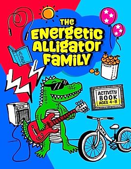 The Energetic Alligator Family | Activity Book For Kids Ages 4-8: Over 80 pages filled with distinct crocodile coloring designs, mazes, word scrambles, spot the difference, and Tic Tac Toe