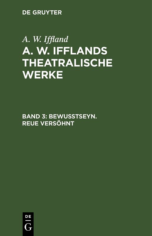 A. W. Iffland: A. W. Ifflands theatralische Werke / Bewußtseyn. Reue versöhnt