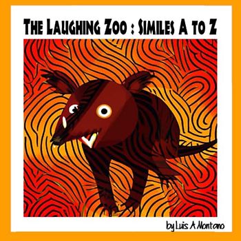 The Laughing Zoo : Similes A to Z: Fun and Cute Animal Poems to Teach and Motivate
