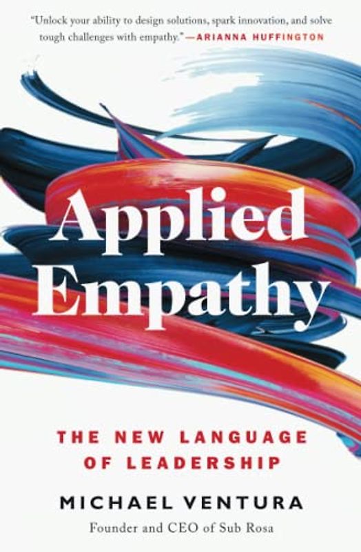 Applied Empathy: The New Language of Leadership
