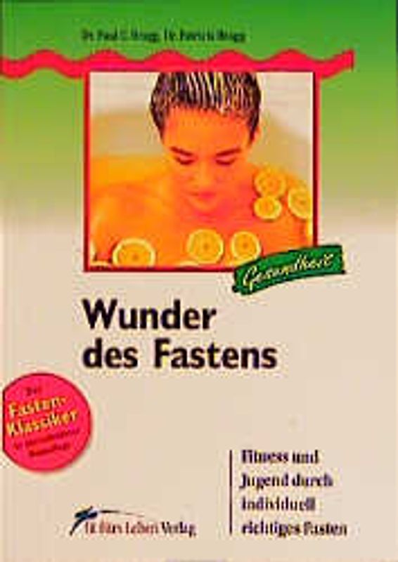 Wunder des Fastens. Fitness und Jugend durch individuell richtiges Fasten