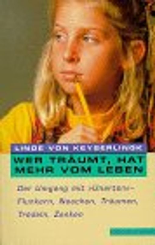 Wer träumt, hat mehr vom Leben. Der Umgang mit "Unarten" Flunkern, Naschen, Träumen, Trödeln, Zanken