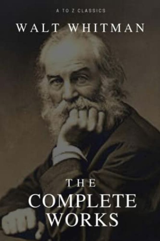 The Complete Works Walt Whitman (Annotated)