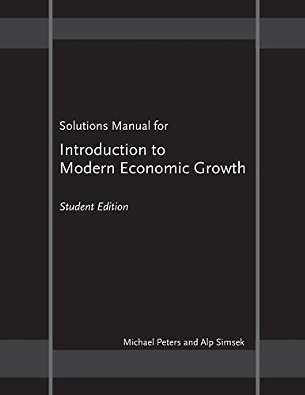 Solutions Manual for "Introduction to Modern Economic Growth": Student Edition - Peters, Michael