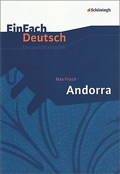 EinFach Deutsch Unterrichtsmodelle. Max Frisch: Andorra: Klassen 8 - 10