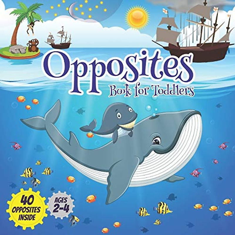 Opposites book for toddlers: Early learning board books ages 2-4, Boost your child's vocabulary and observation skills with 40 opposites inside.