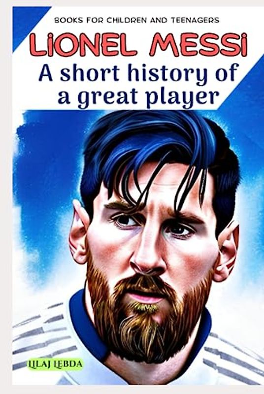 Lionel Messi : A short history of a great player