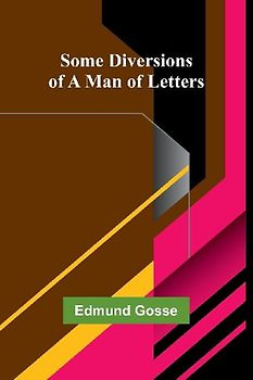 Some Diversions of a Man of Letters