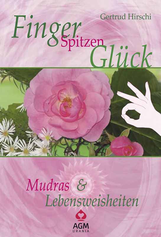 FingerSpitzenGlück. Mudras & Lebensweisheiten