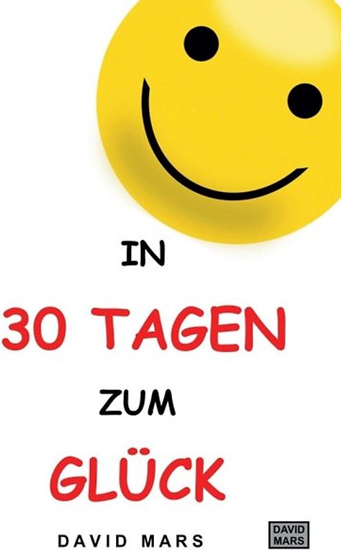 In 30 Tagen zum Glück