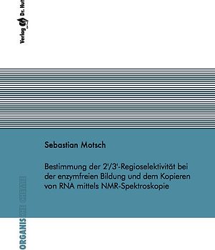 Bestimmung der 2'/3'-Regioselektivität bei der enzymfreien Bildung und dem Kopieren von RNA mittels NMR-Spektroskopie