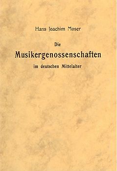 Die Musikergenossenschaften im Deutschen Mittelalter