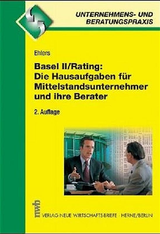 Basel II/Rating: Die Hausaufgaben für Mittelstandsunternehmer und ihre Berater