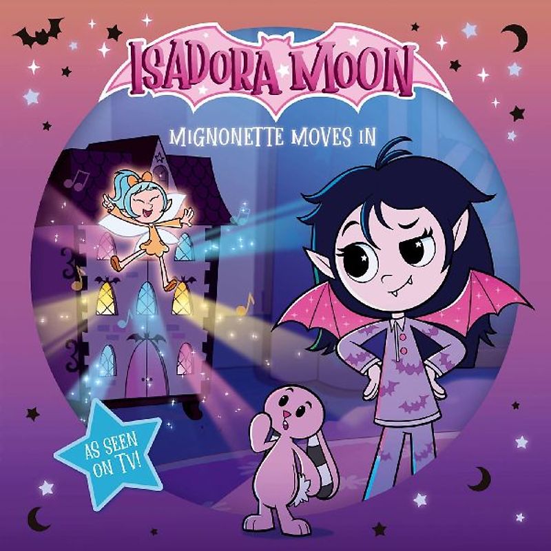 Isadora Moon: Mignonette Moves In (An exciting picture book retelling of Isadora's on-screen adventures, perfect for fans aged 4-6)
