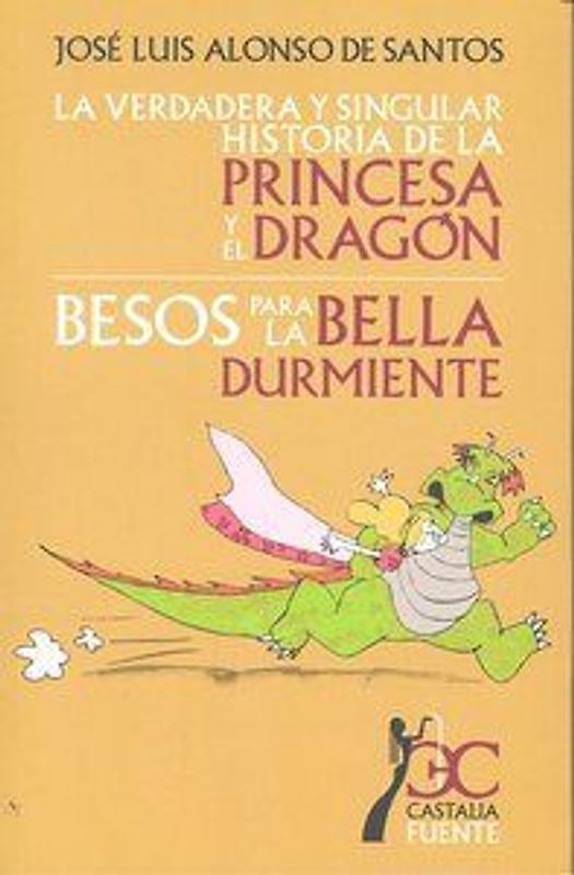La verdadera y singular historia de la princesa y el dragón ; Besos para la bella durmiente
