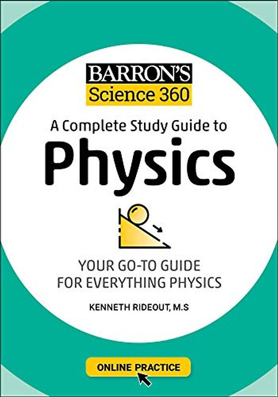 Barron's Science 360: A Complete Study Guide to Physics with Online Practice: A Complete Study Guide to Physics: Your Go-To Guide for Everything Physics (Barron's Test Prep)