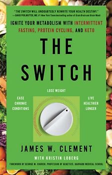 The Switch: Ignite Your Metabolism with Intermittent Fasting, Protein Cycling, and Keto