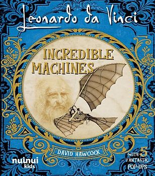 Leonardo Da Vinci. Incredible machines