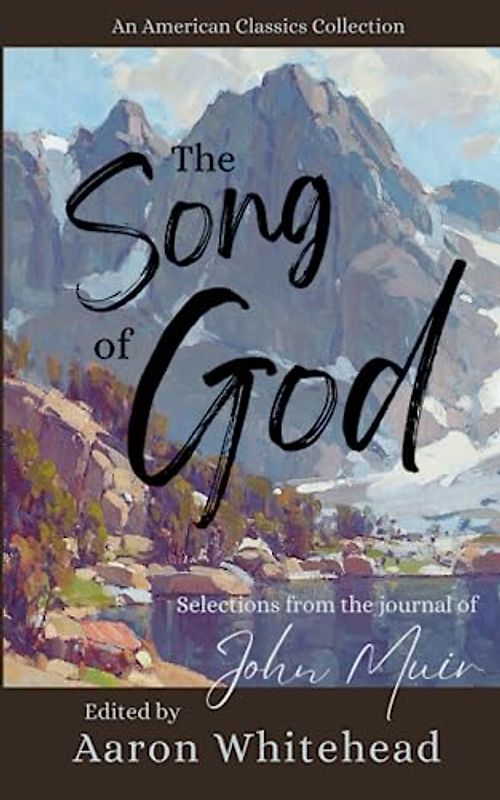 The Song of God: Selections from the Journal of John Muir