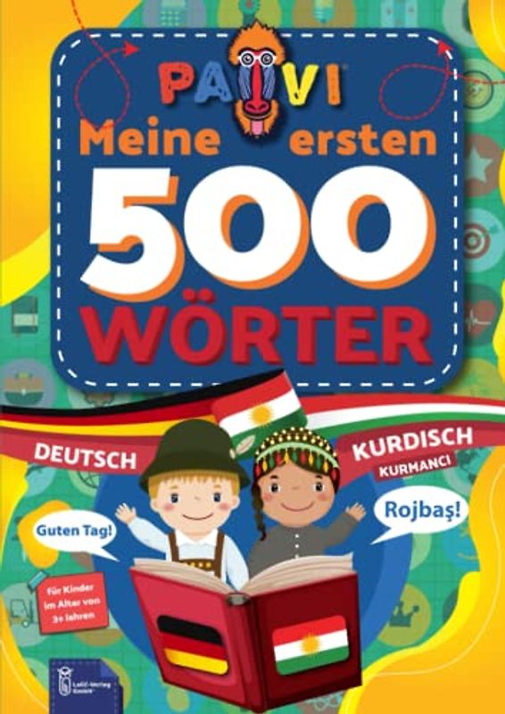 Deutsch - Kurdisch: PAVI - 500 erste Wörter: Almanî - Kurdî: Geschenkbuch für Kinder, Anfänger, Fortgeschrittene - Wörterbuch Fremdschprachen: Almanî - Kurdî