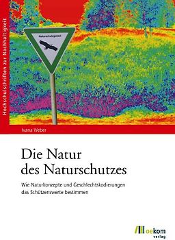 Die Natur des Naturschutzes