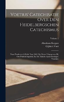 Voetius' Catechisatie Over Den Heidelbergschen Catechismus