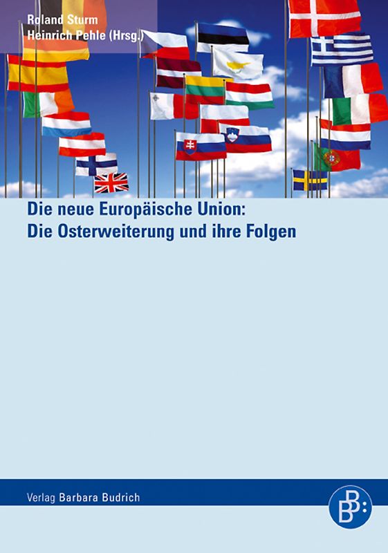 Die neue Europäische Union: Die Osterweiterung und ihre Folgen