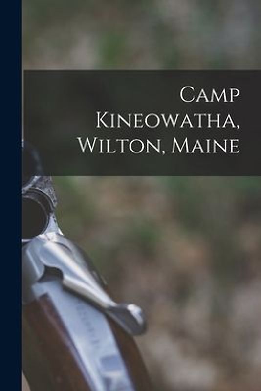 Camp Kineowatha, Wilton, Maine