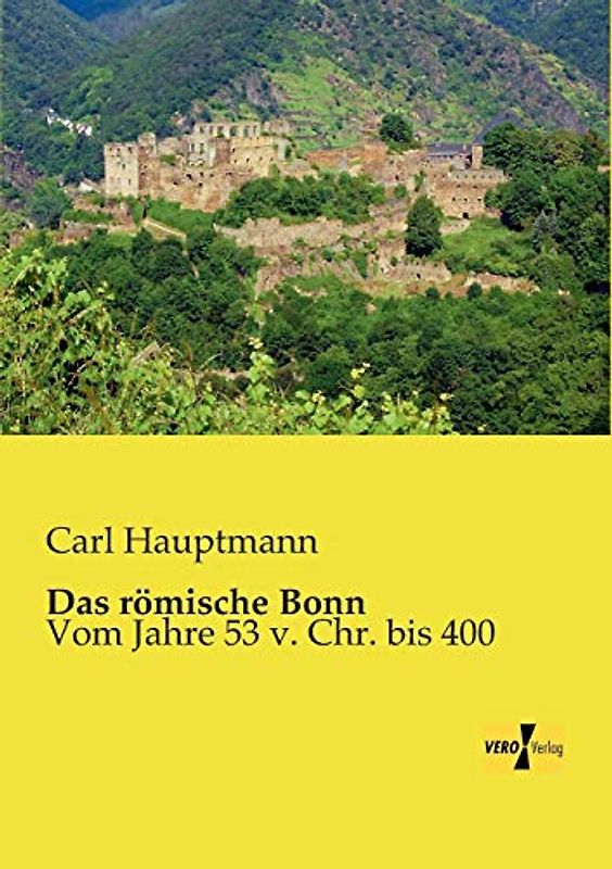 Das roemische Bonn: Vom Jahre 53 v. Chr. bis 400