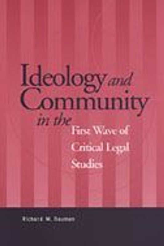 Ideology and Community in the First Wave of Critical Legal Studies