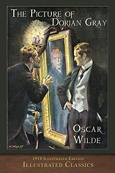 The Picture of Dorian Gray (1910 Illustrated Edition): Illustrated Classic